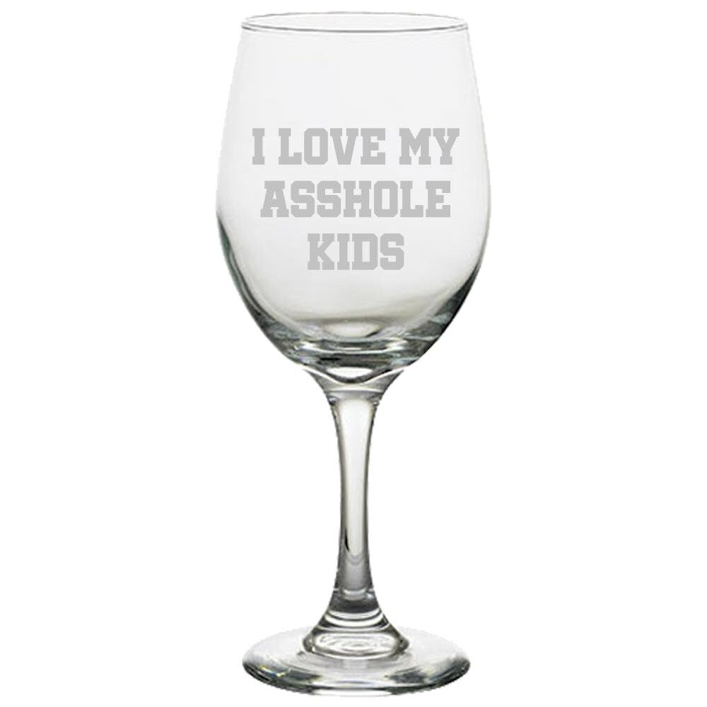Funny Dad Wine Glass Mom Rude Wine Glass Dad Gift Idea Father39s Day Gift Parent39s Birthday I Love My Asshole Kids Graphic Tee – Soft Feel · Perfect For Daily Wear