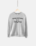 Lounge Sweatshirt Doing Nothing Is My Everything Lounging Sweater Lazy Day Sweatshirt Sweatshirt – Premium Graphic · Top Pick For Any Outfit