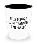 Funny Aunt Gift Aunt Ceramic Shot Glass Present For Aunts Mother39s Day Gift Birthday Gift More Aunt Than You Can Handle Graphic Tee – Aesthetic Look · Great Gift For Fans