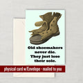 Shoemaker Birthday Card Shoemaker Greeting Card Funny Cobbler Card Old Shoe Card Shoe Repairman Gift Graphic Tee – Feel-Good Design · Must-Have Style