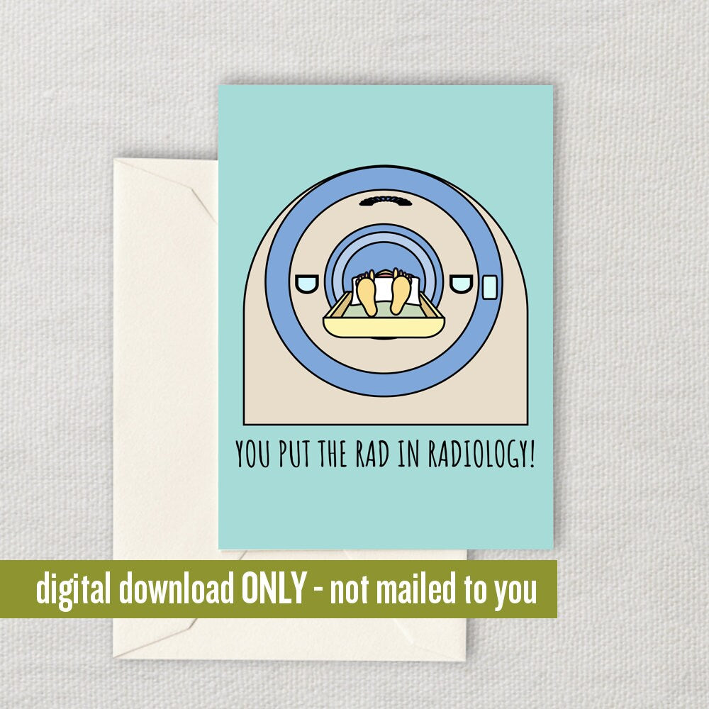 Radiologist Printable Card Rad Tech Card Radiology Greeting Card MRA Card You Put The Rad In Radiology Digital Download Graphic Tee – Everyday Comfort · Great Gift For Fans