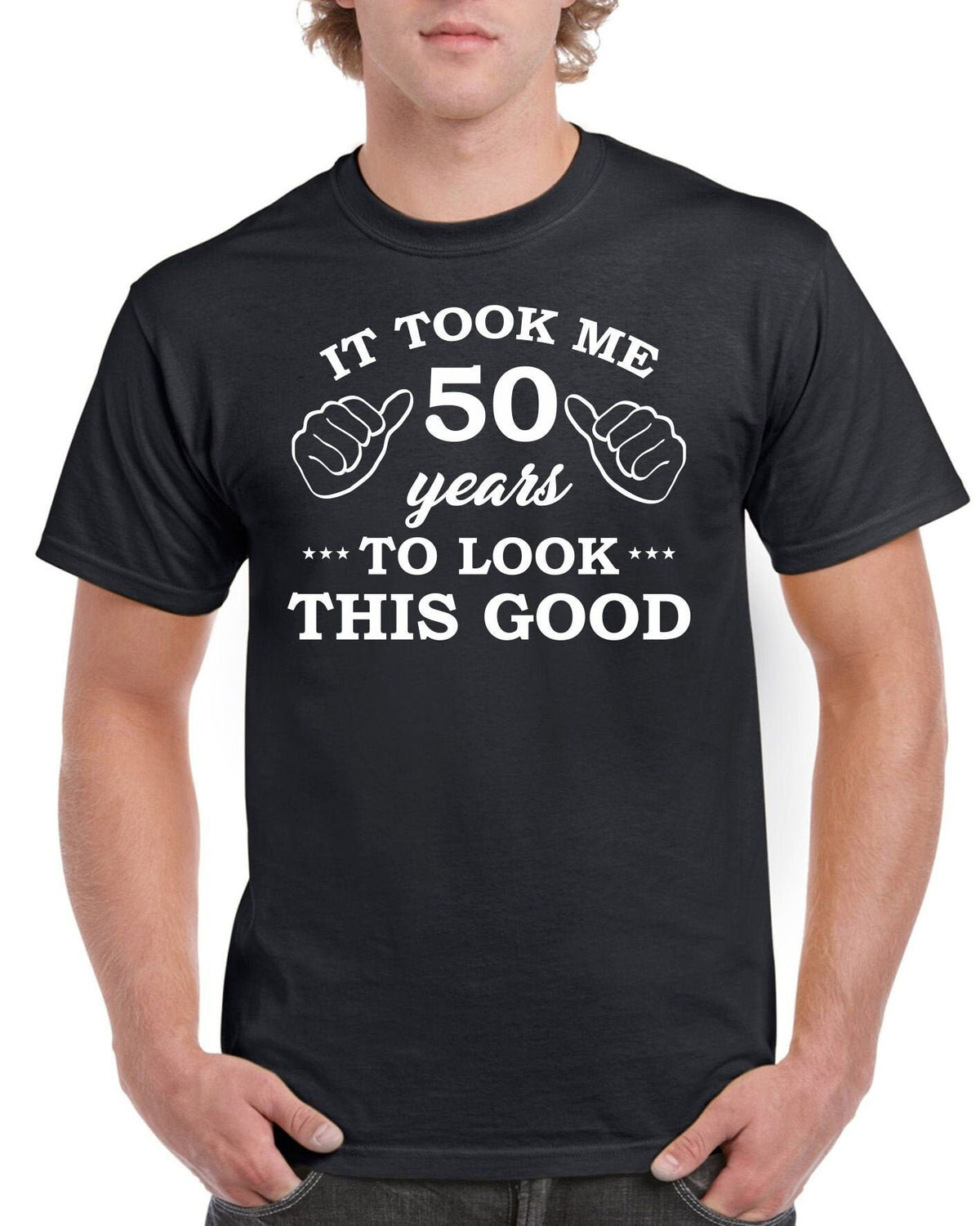 Mens 50th Birthday 50th 1973 Birthday Gifts T Shirt Top Shirt Gift Present Fifty It Took 50 Years To Look This Good Funny Tee Graphic Tee – Premium Graphic · High-Quality Print