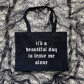 Gothic Shopping Bag Goth Shopping Bag Large Black Goth Canvas Bag It39s A Beautiful Day To Leave Me Alone Tote Bag – Feel-Good Design · Great Gift For Fans