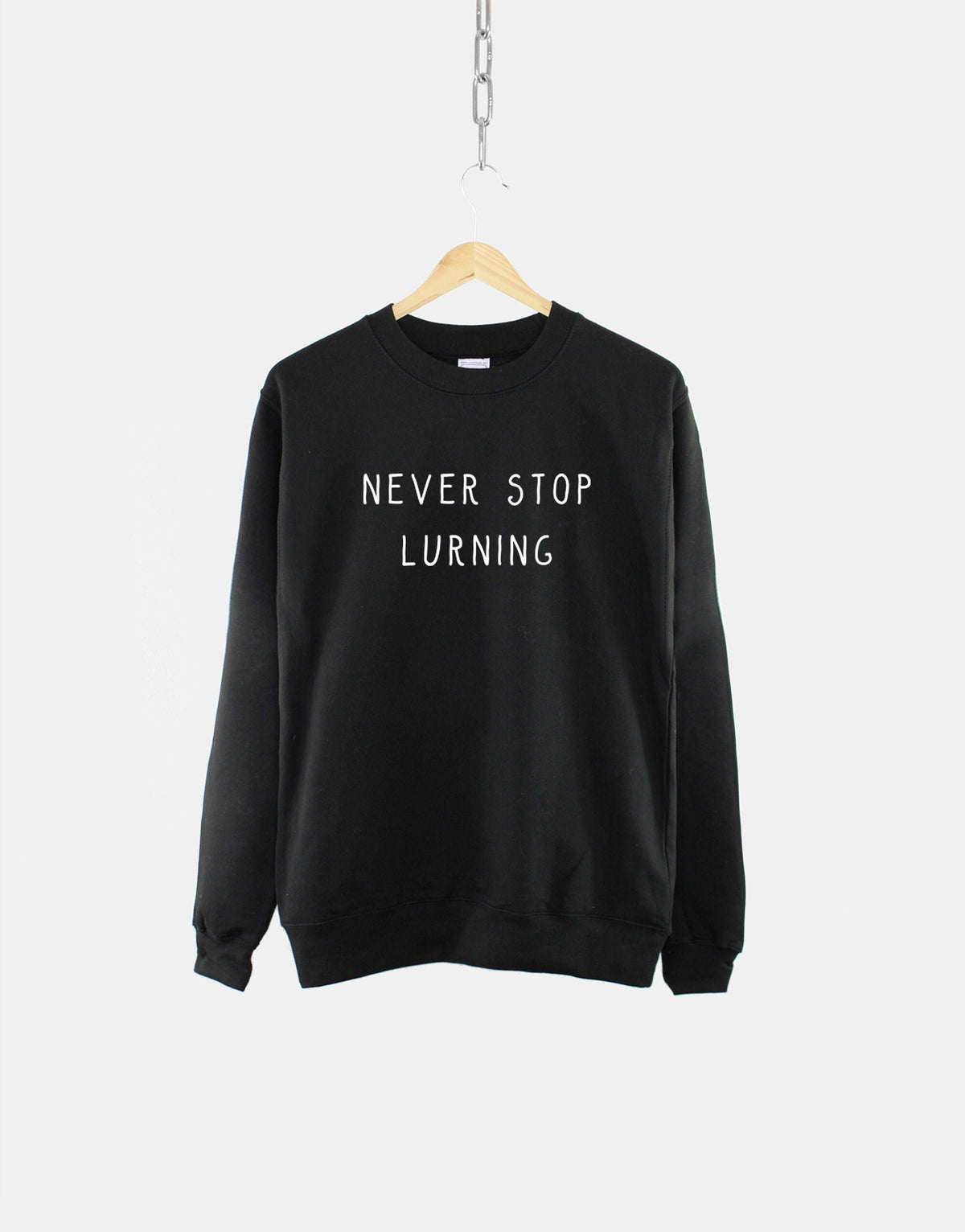School Teacher Sweatshirt Never Stop Lurning Learning Funny Gift for Teachers Slogan Sweater Sweatshirt – Feel-Good Design · Top Pick For Any Outfit