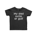 Funny Golf Baby Shirt Golfer Infant Shirt My Dad Sucks At Golf Graphic Tee – Warm & Stylish · High-Quality Print