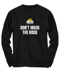 Funny Curling TShirt Curling Gifts Curler Present Curling Sport Don39t Mock The Rock Long Sleeve Tee Graphic Tee – Warm & Stylish · Great Gift For Fans