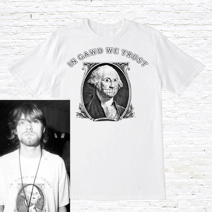 In Gawd We Trust T Shirt Worn by Kurt Cobain Graphic Tee – Easygoing Wear · Must-Have Style