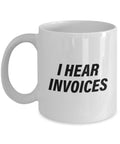 Funny Auditor Gift Auditor Coffee Mug Accountant Gifts Accountant Present I Hear Invoices Graphic Tee – Aesthetic Look · Trending Graphic Apparel