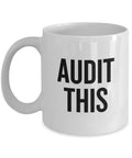Funny Auditor Gift Auditor Coffee Mug Audit Gifts Auditor Present Audit This Graphic Tee – Bold Style · Great Gift For Fans