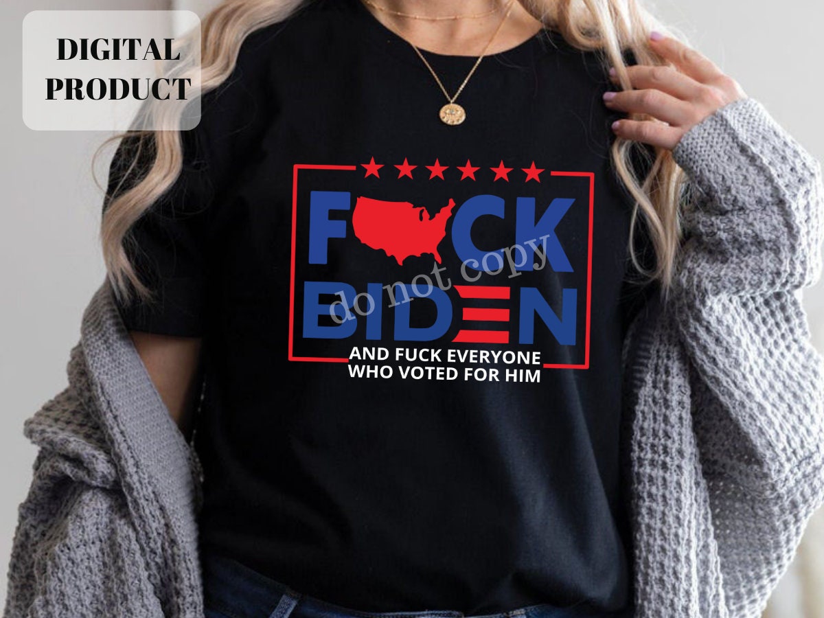 Fck Biden Fuck biden and fuck you for voting for him Funny Anti Joe Biden svg Shirt Design Cricut Graphic Tee – Soft Feel · Trending Graphic Apparel