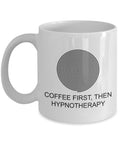 Funny Hypnotherapy Gift Hypnotherapist Coffee Mug Hypnotist Present Hypnosis Gift Coffee First Then Hypnotherapy Graphic Tee – Everyday Comfort · Top Pick For Any Outfit