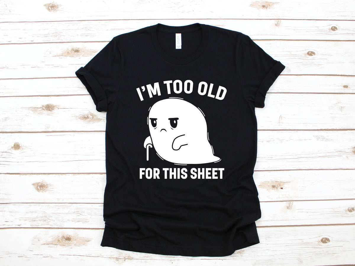 I39m Too Old For This Sheet TShirt Funny Ghost Halloween Tank Top Hoodie Sweatshirt Long Sleeve Kids Tee Apparel Gift Hoodie – Aesthetic Look · Must-Have Style