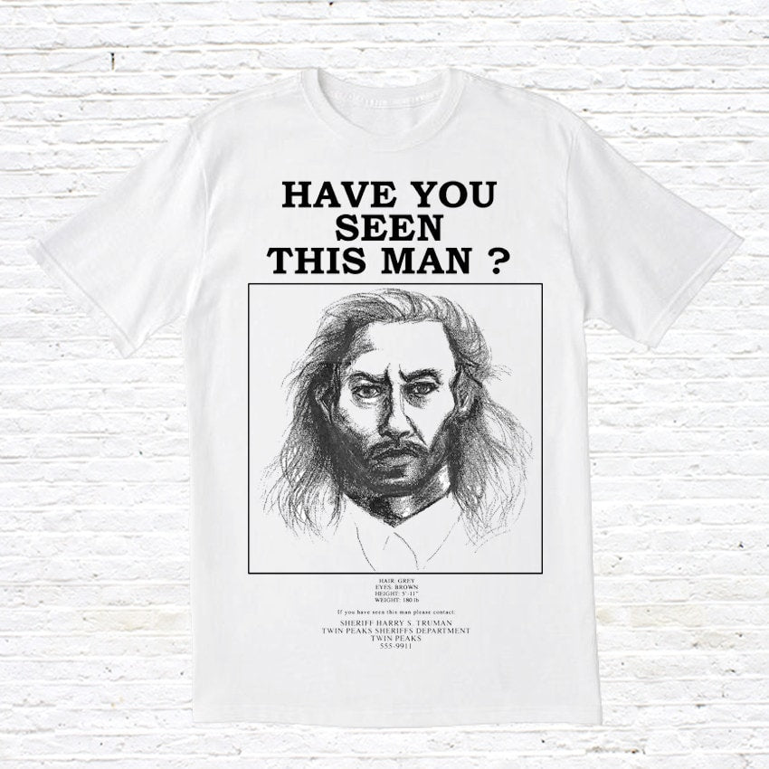 Have You Seen This Man T Shirt Twin Peaks Graphic Tee – Premium Graphic · Perfect For Daily Wear