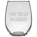 Funny Attorney Gift Lawyer Wine Glass Litigation Lawyer Present I Put The Lit In Litigate Stemless Wine Glass Graphic Tee – Cozy Vibes · Top Pick For Any Outfit
