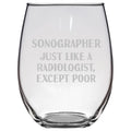 Sonography Wine Glass Funny Sonographer Gift Just Like A Radiologist Except Poor Stemless Wine Glass Graphic Tee – Everyday Comfort · Top Pick For Any Outfit