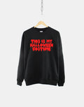 Halloween Sweatshirt This Is My Halloween Costume Womens Halloween Slogan Sweater Sweatshirt – Soft Feel · Great Gift For Fans