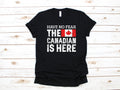 Canadian Is Here TShirt Funny Canada Tee Tank Top Hoodie Sweatshirt Long Sleeve Kids Tee Apparel Gift Hoodie – Fan Favorite · Top Pick For Any Outfit