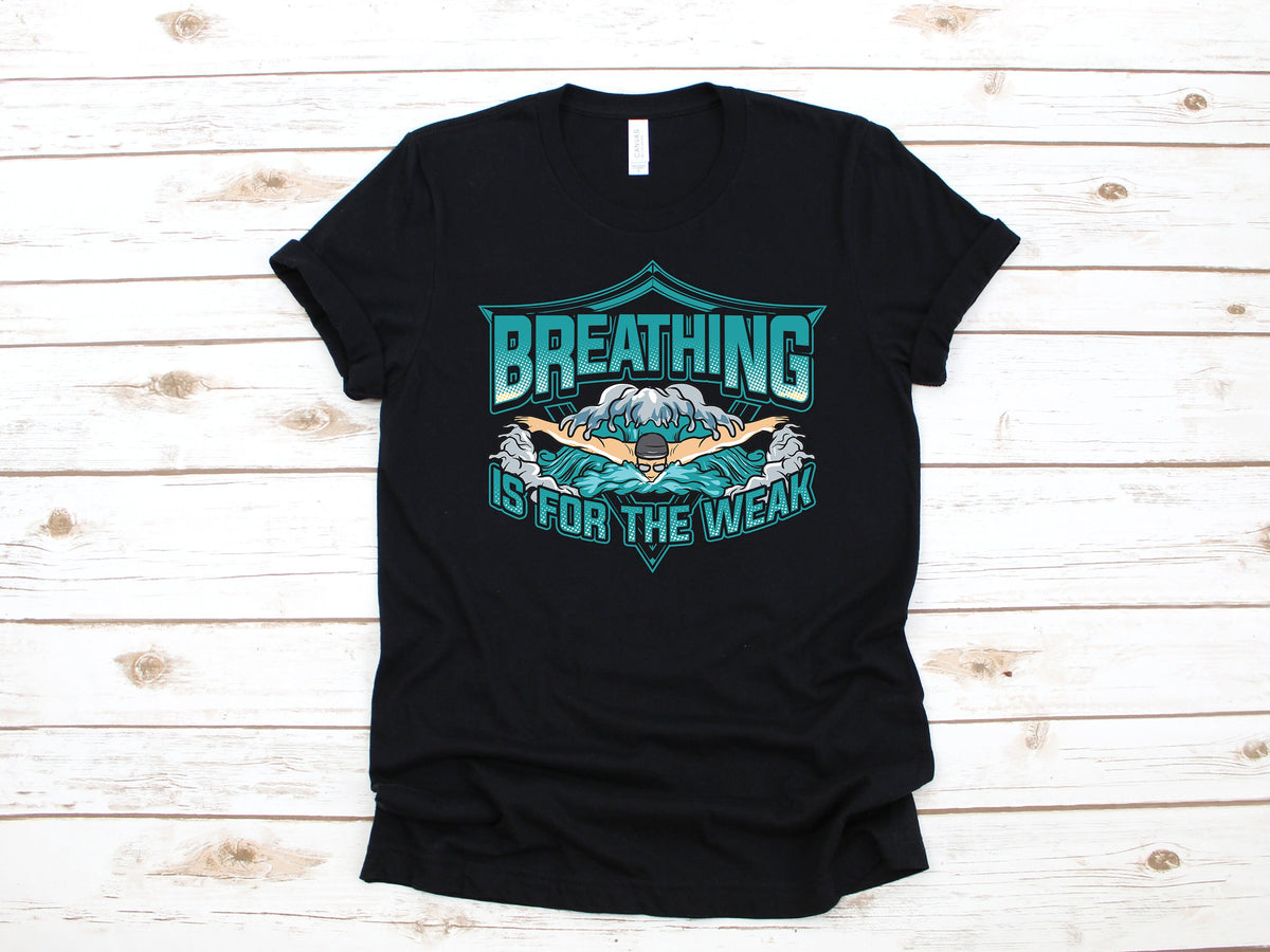 Swimming Breathing Is For The Weak TShirt Funny Swimmer Tee Tank Top Hoodie Sweatshirt Long Sleeve Kids Tee Apparel Gift Hoodie – Everyday Comfort · Great Gift For Fans