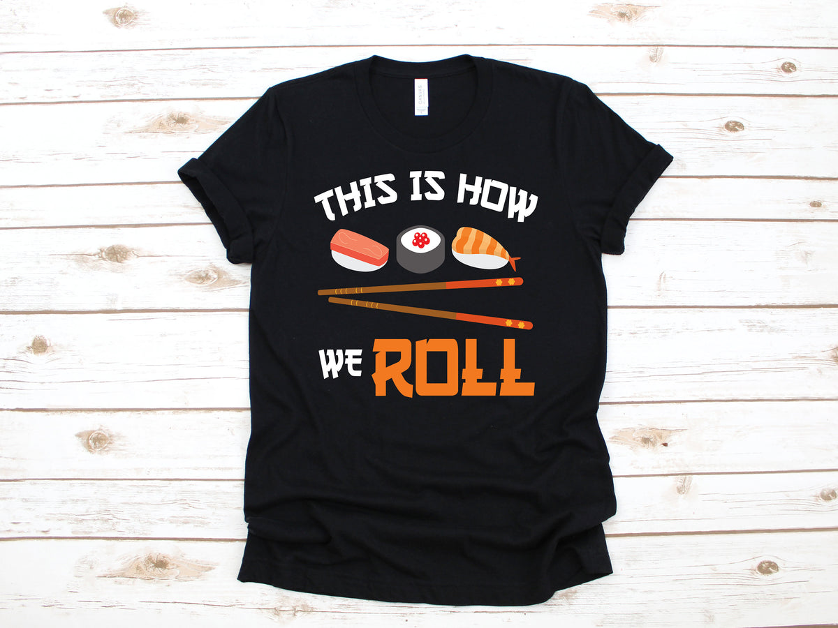 This Is How I Roll Sushi TShirt Funny Sushi Tee Tank Top Hoodie Sweatshirt Long Sleeve Kids Tee Apparel Gift Hoodie – Premium Graphic · Must-Have Style