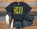 I Would Dry Hop That TShirt Funny Craft Beer Shirt Homebrewing Homebrewer Tank Top Hoodie Sweatshirt Long Sleeve Tee Apparel Gift Hoodie – Soft Feel · Must-Have Style
