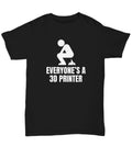 Funny 3d Printing Shirt 3d Printing Enthusiast Gift 3d Printer Owner Present Everyone39s a 3d Printer Unisex Tee Graphic Tee – Bold Style · Perfect For Daily Wear