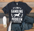Funny Horse Race Gambling TShirt Horse Racing Gambler Tank Top Hoodie Sweatshirt Long Sleeve Hoodie – Soft Feel · Great Gift For Fans