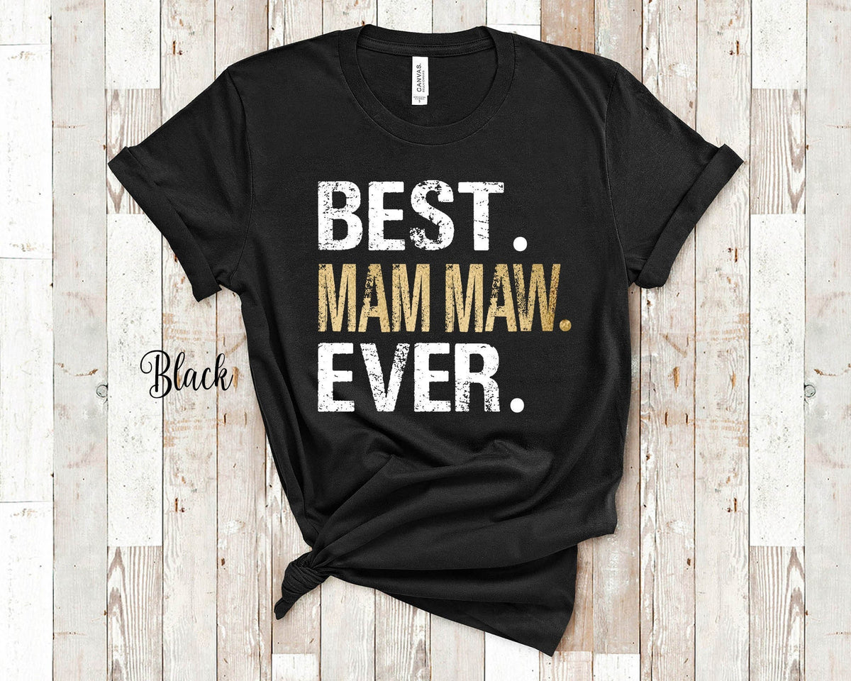 Best Mam Maw Ever Tshirt Gift for Grandma Grandmother Great Mothers Day Birthday Christmas or Grandparent Gifts Graphic Tee – Fan Favorite · Must-Have Style