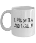 Funny Diabetic Gift Diabetes Mug Present For Diabetic Diabetes Awareness I Run On Tea And Insulin Graphic Tee – Fan Favorite · Perfect For Daily Wear