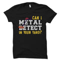 Metal Detector Shirt Metal Detecting Gift Metal Detect Shirt Metal Detector Gift Metal Detect Gift Metal Detecting Shirt OS4143 Graphic Tee – Everyday Comfort · Trending Graphic Apparel