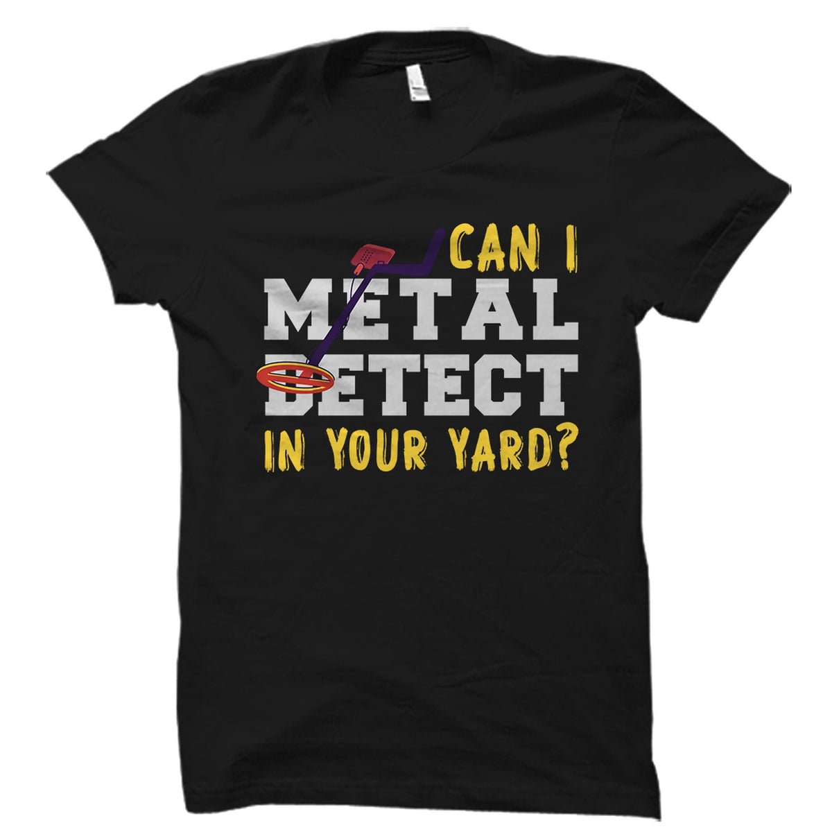 Metal Detector Shirt Metal Detecting Gift Metal Detect Shirt Metal Detector Gift Metal Detect Gift Metal Detecting Shirt OS4143 Graphic Tee – Everyday Comfort · Trending Graphic Apparel