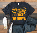 Warning Licensed To Drive TShirt Drivers License Tee Tank Top Hoodie Sweatshirt Long Sleeve Kids Tee Apparel Gift Hoodie – Easygoing Wear · Great Gift For Fans