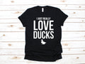 I Just Really Love Ducks TShirt Funny Duck Tee Toddler Tee Tank Top Hoodie Sweatshirt Long Sleeve Kids Tee Apparel Gift Hoodie – Aesthetic Look · High-Quality Print
