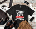 Tough Guys Don39t Need An Appendix TShirt Get Well Appendicitis Appendectomy Tee Tank Top Hoodie Sweatshirt Long Sleeve Hoodie – Cozy Vibes · Great Gift For Fans