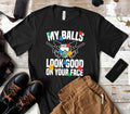 Funny Paintball Shirt My Balls Look Good On Your Face TShirt Tank Top Hoodie Sweatshirt Long Sleeve Kids Tee Apparel Gift Hoodie – Everyday Comfort · Great Gift For Fans
