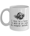 Funny Orangutan Coffee Mug Orangutan Lover Gift Present for Orangutan Fans I Thirst For A Future Graphic Tee – Everyday Comfort · High-Quality Print