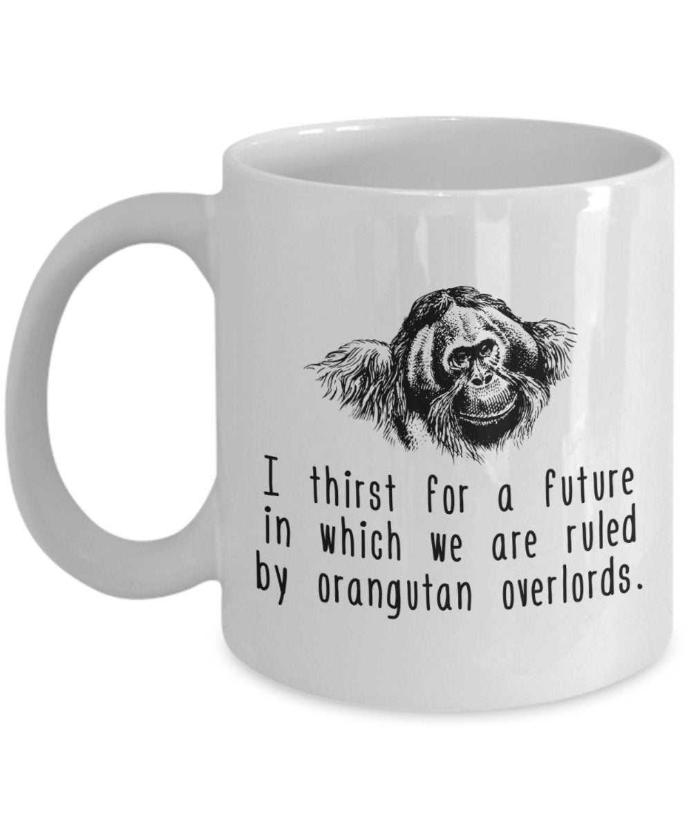 Funny Orangutan Coffee Mug Orangutan Lover Gift Present for Orangutan Fans I Thirst For A Future Graphic Tee – Everyday Comfort · High-Quality Print