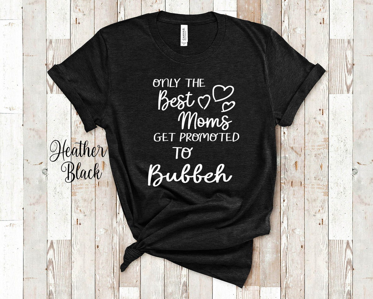 Best Moms Get Promoted to Bubbeh Grandma Tshirt Jewish Grandmother Gift Idea for Mother39s Day Birthday Christmas or Pregnancy Reveal Graphic Tee – Premium Graphic · Great Gift For Fans