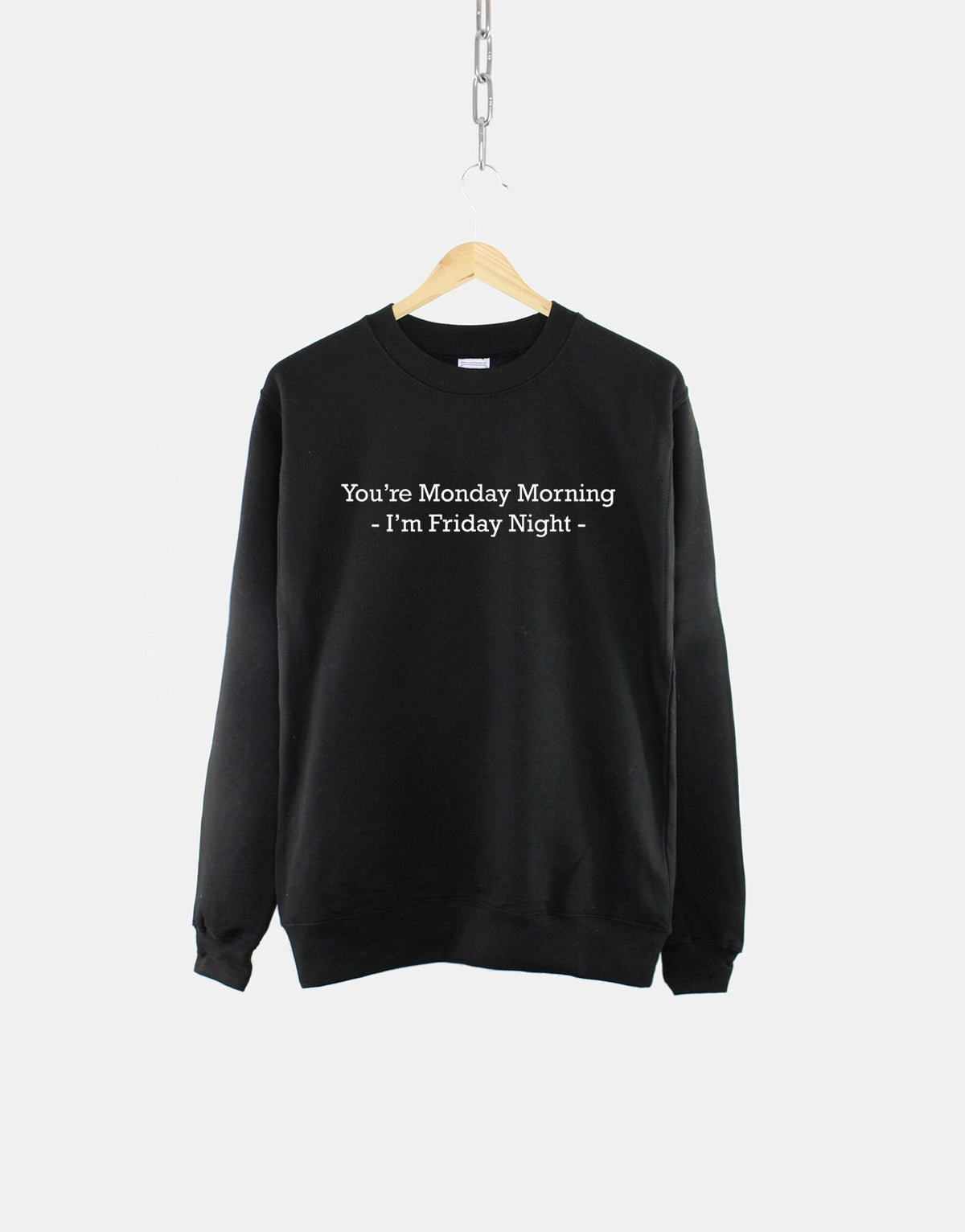 You39re Monday Morning I39m Friday Night Sweatshirt Funny Work Sweatshirt Mondays Suck Sweatshirt I Hate Mondays Shirt Sweatshirt – Everyday Comfort · Perfect For Daily Wear