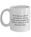 Compliance Officer Gift Compliance Office Mug Funny Compliance Present If At First You Don39t Succeed Graphic Tee – Bold Style · High-Quality Print