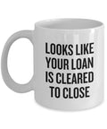 Funny Loan Officer Gift Loan Office Coffee Mug Loan Officer Present Looks Like Your Loan Is Cleared To Close Graphic Tee – Warm & Stylish · High-Quality Print