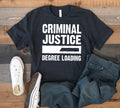 Criminal Justice Degree Loading TShirt Criminal Justice Major Tee Graduation Tank Top Hoodie Sweatshirt Long Sleeve Hoodie – Aesthetic Look · Top Pick For Any Outfit