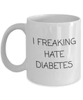 Funny Diabetic Gift Diabetes Mug Present For Diabetic Diabetes Awareness I Freaking Hate Diabetes Graphic Tee – Cozy Vibes · Great Gift For Fans