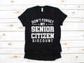Don39t Forget My Senior Citizen Discount TShirt Funny Senior Tee Birthday Tank Top Hoodie Sweatshirt Long Sleeve Hoodie – Everyday Comfort · Trending Graphic Apparel