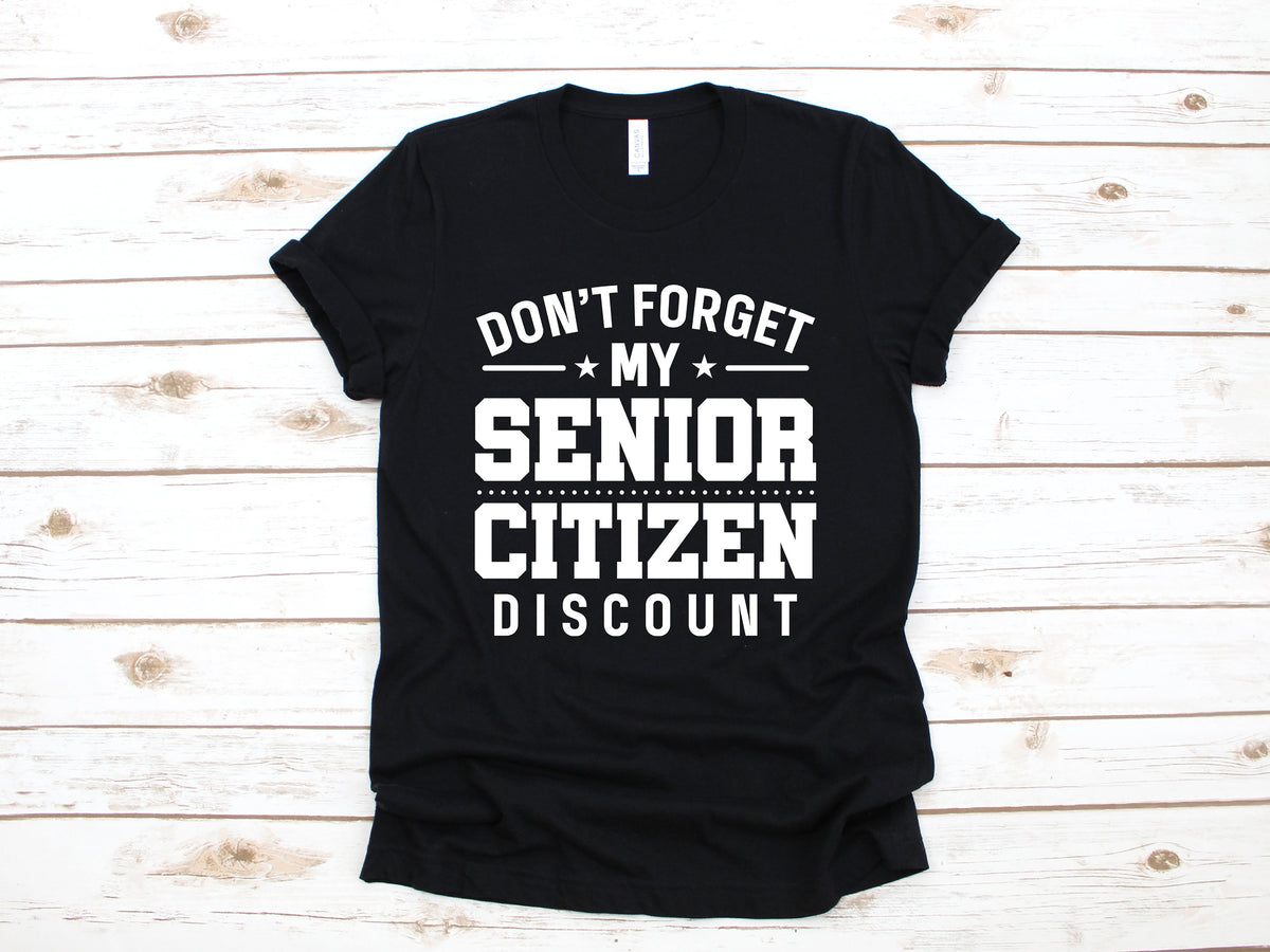 Don39t Forget My Senior Citizen Discount TShirt Funny Senior Tee Birthday Tank Top Hoodie Sweatshirt Long Sleeve Hoodie – Everyday Comfort · Trending Graphic Apparel