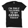 Gerbil Shirt Gerbil Lover Gift Gerbil Owner Shirt Gerbil Lover Shirt Gerbil Gifts Pet Gerbil Tee Gerbil T Shirt OS4201 Graphic Tee – Feel-Good Design · Must-Have Style