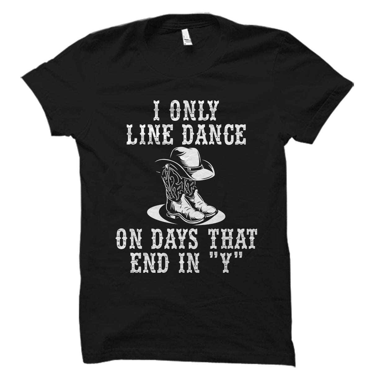 Line Dance Shirt Line Dancing Shirt Cowboy Shirt Dancing Gift Funny Line Dance Tee Line Dancing TShirt Line Dancing Tshirt OS4350 Graphic Tee – Bold Style · Trending Graphic Apparel
