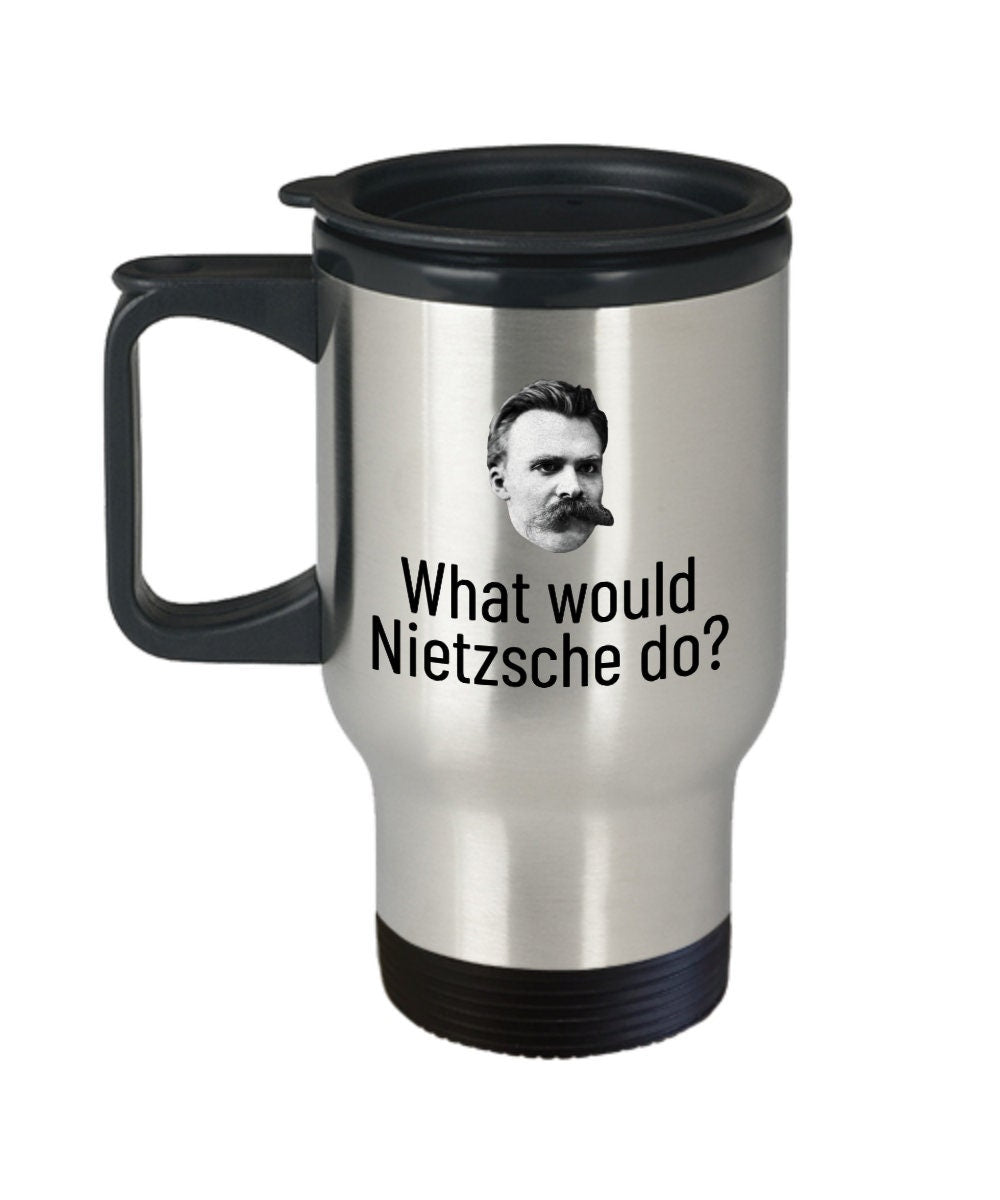 Nietzsche Travel Mug Philosophy Teacher Philosophy Student Gift Nihilist Nihilism What Would Nietzsche Do Graphic Tee – Soft Feel · Perfect For Daily Wear