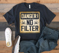 Danger No Filter TShirt Funny No Filter Tank Top Hoodie Sweatshirt Long Sleeve Kids Tee Apparel Gift Candid Blunt Hoodie – Soft Feel · Must-Have Style