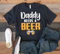 Daddy Needs A Beer TShirt Funny Craft Beer Dad Tee Tank Top Hoodie Sweatshirt Long Sleeve Hoodie – Cozy Vibes · Great Gift For Fans