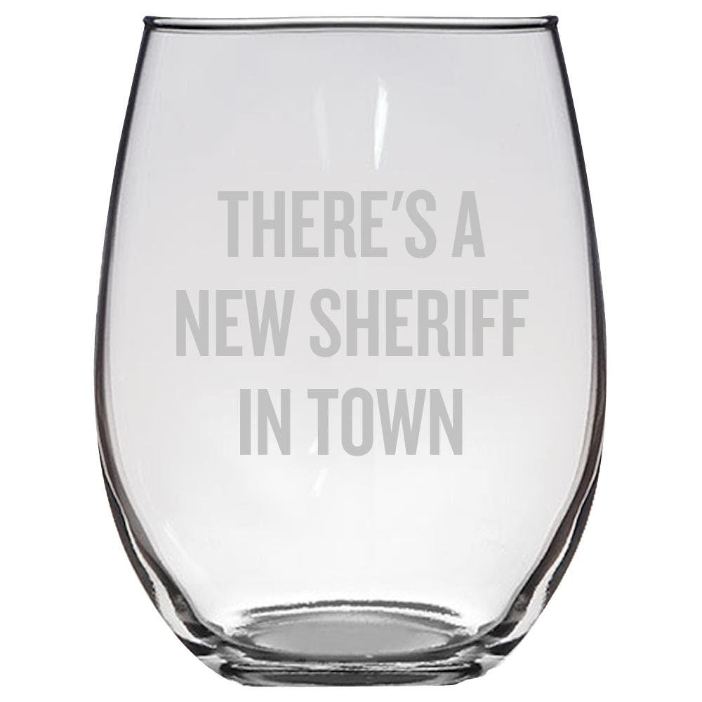 Funny Sheriff Gift Sheriff Wine Glass Sheriff Present Idea There39s a New Sheriff In Town Stemless Wine Glass Graphic Tee – Feel-Good Design · High-Quality Print